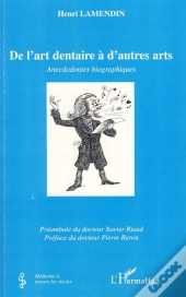 De L'Art Dentaire À D'Autres Arts ; Anecdodontes Biographiques