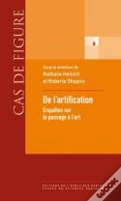 De L'Artification ; Enquêtes Sur Le Passage À L'Art