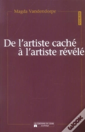 De L'Artiste Cache A L'Artiste Revele