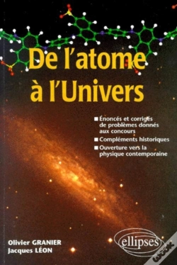 Capa do artigo De L'Atome À L'Univers - Énoncés Et Corrigés De Problèmes Donnés Aux Concours Compléments Historiques - Ouverture Sur La Physique Contemporaine
