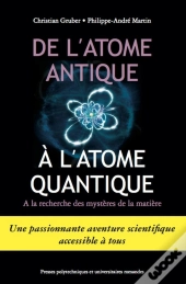 De L'Atome Antique À L'Atome Quantique ; À La Recherche Des Mystères De La Matière