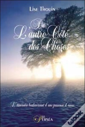 De L'Autre Cote Des Choses ; L'Itineraire Bouleversant D'Une Passeuse D'Ames