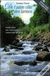 De L'Autre Cote Des Larmes ; Guide Pour Une Traversee Consciente Du Deuil