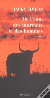 De L'Eau, Des Taureaux Et Des Hommes