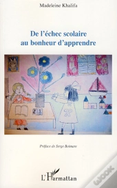 De L'Échec Scolaire Au Bonheur D'Apprendre