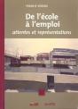 De L'Ecole A L'Emploi ; Attentes Et Representations - Preview