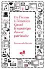 De L'Écran À L'Émotion : Quand Le Numérique Devient Patrimoine - Preview