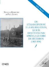 De L'Émancipation À La Ségrégation, Le Sud Des Etats-Unis Après La Guerre De Sécession (1865-1896)