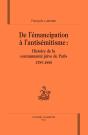 De L'Émancipation À L'Antisémitisme : Histoire De La Communauté Juive De Paris, 1789-1880 - Preview