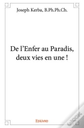 De L'Enfer Au Paradis ; Deux Vies En Une