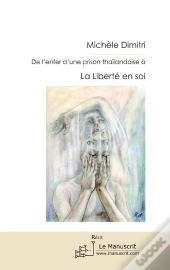 De L'Enfer D'Une Prison Thailandaise À La Liberté En Soi