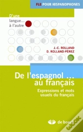 De L'Espagnol Au Français ; Expressions Et Mots Usuels Du Français