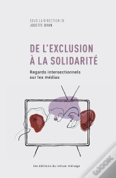 De L'Exclusion À La Solidarité ; Regards Intersectionnels Sur Les Médias