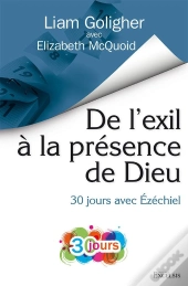 De L'Exil À La Présence De Dieu : 30 Jours Avec Ézéchiel