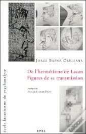 De L'Hermétisme De Lacan ; Figures De Sa Transmission