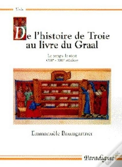 Capa do artigo De L'Histoire De Troie Au Livre Du Graal ; Le Temps, Le Récit (Xiie-Xiie Siècles)