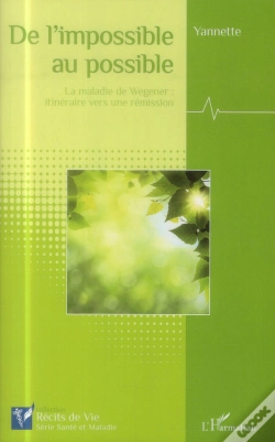 Capa do artigo De L'Impossible Au Possible ; La Maladie De Wegener : Itinéraire D'Une Rémission
