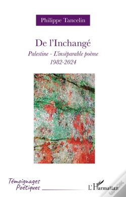 Capa do artigo De L'Inchangé : Palestine - L'Inséparable Poème - 1982-2024