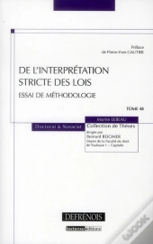 De L'Interpretation Stricte Des Lois-Essai De Methodologie -Tome 48
