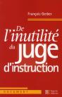 De L'Inutilité Du Juge D'Instruction - Preview