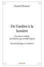 De L'Ombre A La Lumiere - Une Oeuvre Inedite, Une Lumiere Qui Reveille L Esprit - Recueil Poetique E - Preview
