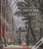 De L'Orangerie Au Palais De Cristal, Une Histoire De Serres