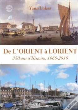Capa do artigo De L'Orient À Lorient ; 350 Ans D'Histoire ; 1666-2016