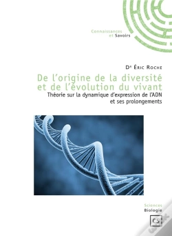Capa do artigo De L'Origine De La Diversité Et De L'Évolution Du Vivant ; Théorie Sur La Dynamique D'Expression De L'Adn Et Ses Prolongements