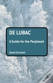 De Lubac: A Guide For The Perplexed