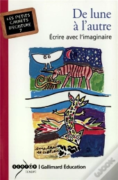 De Lune A L'Autre ; Ecrire Avec L'Imaginaire