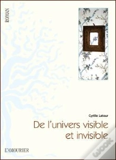 De L'Univers Visible Et Invisible
