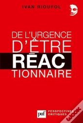 De L'Urgence D'Être Réactionnaire