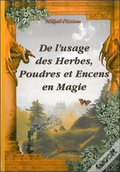 De L'Usage Des Herbes Poudres Et Encens En Magie