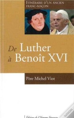 Capa do artigo De Luther À Benoît Xvi ; Itinéraire D'Un Ancien Franc-Maçon