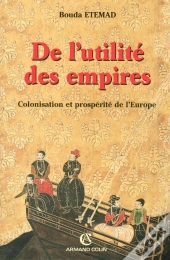 De L'Utilité Des Empires ; Colonisation Et Prosperité De L'Europe