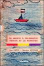 De Madrid À Valparaiso ; Neruda Et Le Winnipeg - Preview