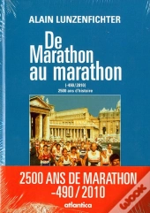 De Marathon Au Marathon ; 2 500 Ans De Marathon (-490 - 2010) (3e Édition)