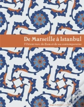 De Marseille À Istambul ; L'Orient Turc De Ziem Et Ses Contemporains
