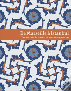 Capa do artigo De Marseille À Istambul ; L'Orient Turc De Ziem Et Ses Contemporains
