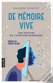 De Mémoire Vive : Une Histoire De L'Aventure Numérique