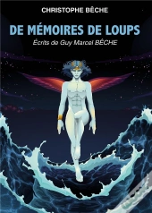 De Memoires De Loups - Ecrits De Guy Marcel Beche