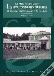 De Méru Au Bas-Berry ; Les Boutonneries Oubliées ; Le Blanc, Fontgombault Et Charneuil