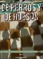 De Perros Y De Huesos - Preview