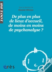 De Plus En Plus De Lieux D'Accueil, De Moins En Moins De Psychanalyse ?