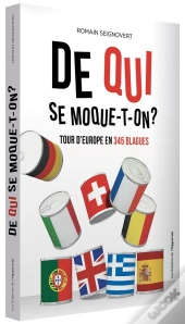De Qui Se Moque-T-On ? Tour D'Europe En 345 Blagues