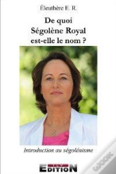 De Quoi Segolene Royal Est Elle Le Nom?