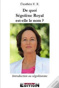 Capa do artigo De Quoi Segolene Royal Est Elle Le Nom?