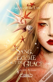 De Sang, D'Écume Et De Glace Tome 3 : Atlantis