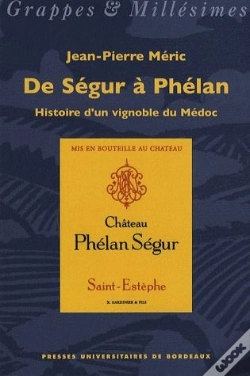 Capa do artigo De Ségur À Phélan ; Histoire D'Un Vignoble Du Médoc