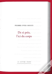 De Si Près, L'Ici Du Corps